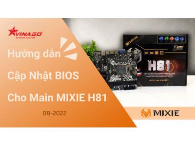 Hướng dẫn Cập Nhật BIOS Cho Main MIXIE H81 - Update 082022